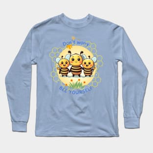 Don't worry Bee Yourself Long Sleeve T-Shirt